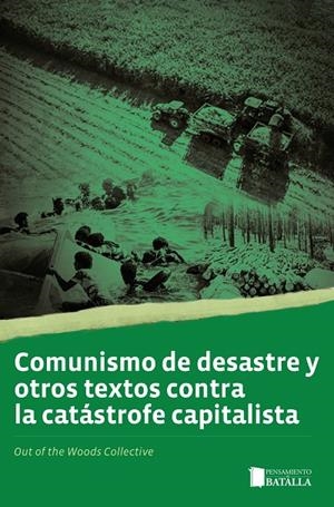 COMUNISMO DE DESASTRE Y OTROS TEXTOS CONTRA LA CATÁSTROFE CAPITALISTA | 9788410421097 | OUT OF THE WOODS COLLECTIVE