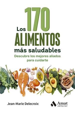 170 ALIMENTOS MÁS SALUDABLES, LOS | 9788410451360 | DELECROIX, JEAN-MARIE