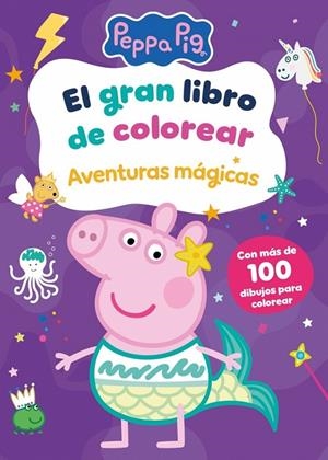 GRAN LIBRO DE COLOREAR, EL. AVENTURAS MÁGICAS (PEPPA PIG. ACTIVIDADES) | 9788448871062 | HASBRO