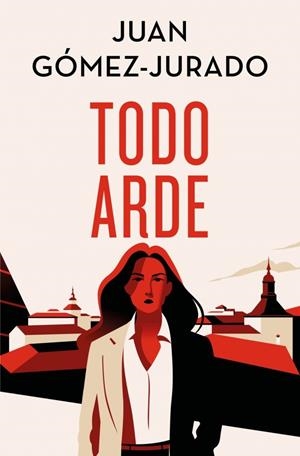 TODO ARDE (EDICIÓN ESPECIAL LIMITADA) (TODO ARDE 1) | 9788466682411 | GÓMEZ-JURADO, JUAN