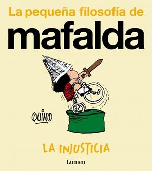 INJUSTICIA, LA (LA PEQUEÑA FILOSOFÍA DE MAFALDA) | 9788426432988 | QUINO