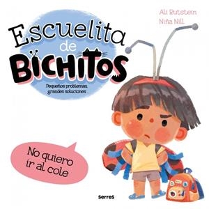 NO QUIERO IR AL COLE (ESCUELITA DE BICHITOS) | 9788427248793 | RUTSTEIN, ALI