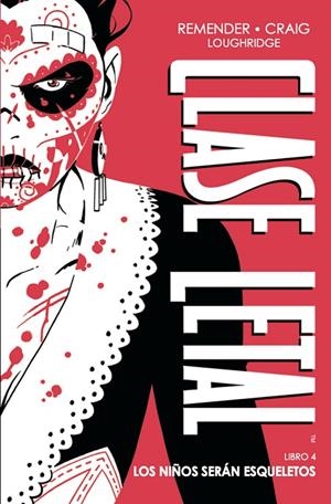 CLASE LETAL 04 : LOS NIÑOS SERAN ESQUELETOS (EDICIÓN DE LUJO) | 9788467974829 | REMENDER, RICK