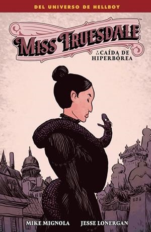 MISS TRUESDALE Y LA CAIDA DE HIPERBOREA | 9788467977165 | MIGNOLA, MIKE