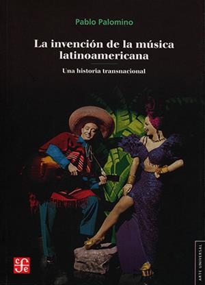 INVENCIÓN DE LA MÚSICA LATINOAMERICANA, LA | 9789877192889 | PALOMINO, PABLO