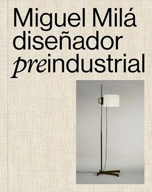 MIGUEL MILÁ, DISEÑADOR PREINDUSTRIAL | 9788410024731 | OLIVA, CLAUDIO / MILÀ, GONZALO
