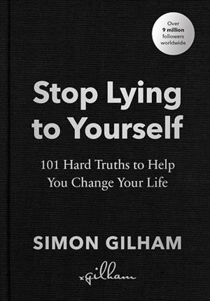 STOP LYING TO YOURSELF | 9781529939194 | GILHAM, SIMON