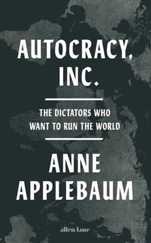 AUTOCRACY INC | 9780241627891 | APPLEBAUM, ANNE