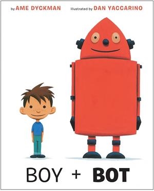 BOY AND BOT | 9780375867569 | DYCKMAN, AME