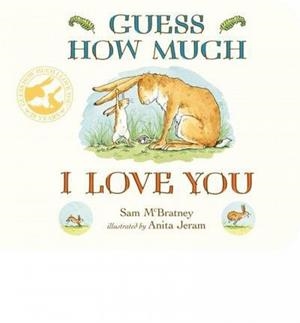 GUESS HOW MUCH I LOVE YOU | 9781406358780 | MCBRATNEY, SAM