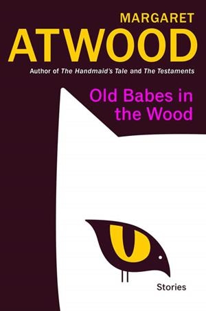 OLD BABES IN THE WOOD | 9780385549073 | ATWOOD, MARGARET