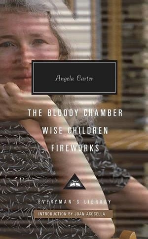 BLOODY CHAMBER, WISE CHILDREN, FIREWORKS, THE | 9781841593838 | CARTER, ANGELA