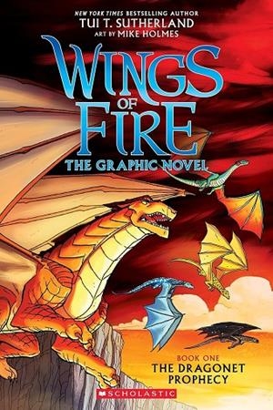 WINGS OF FIRE 01 : THE DRAGONET PROPHECY | 9780545942157 | SUTHERLAND, TUI T.  / HOLMES, MIKE