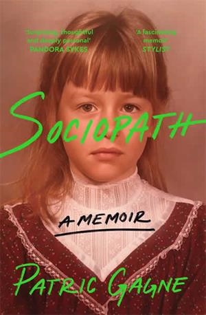 SOCIOPATH : A MEMOIR | 9781529094909 | GAGNE, PATRIC