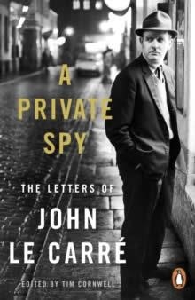 A PRIVATE SPY : THE LETTERS OF JOHN LE CARRÉ 1945-2020 | 9780241994559 | LE CARRÉ, JOHN