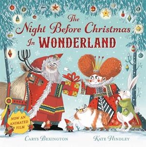 NIGHT BEFORE CHRISTMAS IN WONDERLAND, THE | 9781035045990 | BEXINGTON, CARYS / HINDLEY, KATE