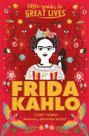 LITTLE GUIDES TO GREAT LIVES : FRIDA KAHLO | 9781510230101 | THOMAS, ISABEL
