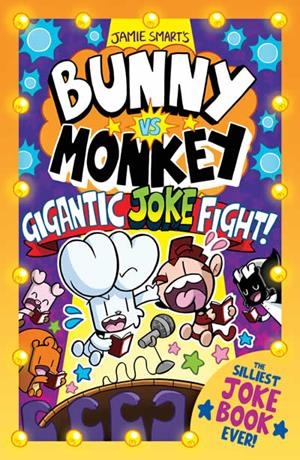 BUNNY VS MONKEY : THE GIGANTIC JOKE FIGHT! | 9781788453349 | SMART, JAMIE