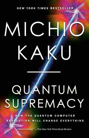 QUANTUM SUPREMACY | 9780593467008 | KAKU, MICHIO
