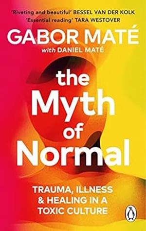 MYTH OF NORMAL, THE | 9781785042737 | MATÉ, GABOR / MATÉ, DANIEL