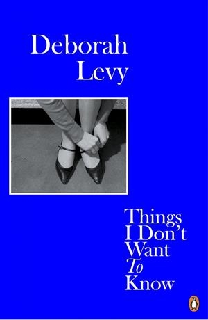 THINGS I DON'T WANT TO KNOW | 9780241983089 | LEVY, DEBORAH