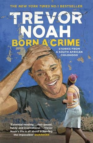 BORN A CRIME | 9781473635302 | NOAH, TREVOR