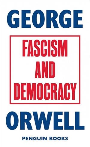 FASCISM AND DEMOCRACY | 9780241455678 | ORWELL GEORGE