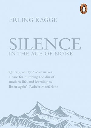 SILENCE : IN THE AGE OF NOISE | 9780241309889 | KAGGE, ERLING