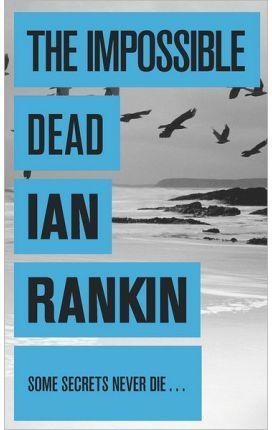IMPOSSIBLE DEAD, THE (MALCOLM FOX 2) | 9781409136507 | RANKIN, IAN