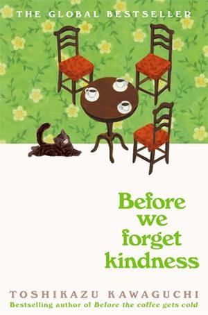 BEFORE WE FORGET KINDNESS (BEFORE THE COFFEE GETS COLD 5) | 9781035046256 | KAWAGUCHI, TOSHIKAZU