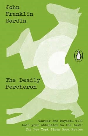 DEADLY PERCHERON | 9780241687024 | BARDIN, JOHN FRANKLIN