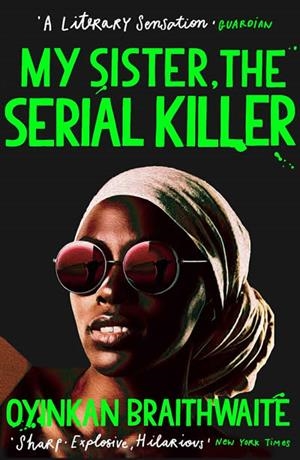 MY SISTER, THE SERIAL KILLER | 9781786495983 | BRAITHWAITE, OYINKAN