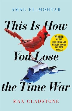 THIS IS HOW YOU LOSE THE TIME WAR | 9781529405231 | GLADSTONE, MAX / EL-MOHTAR, AMAL