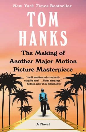 MAKING OF ANOTHER MAJOR MOTION PICTURE MASTERPIECE, THE | 9780525565178 | HANKS, TOM