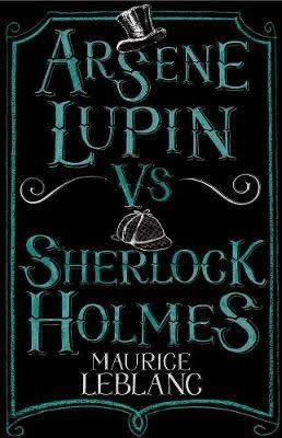ARSÈNE LUPIN VS SHERLOCK HOLMES | 9781847495617 | LEBLANC, MAURICE