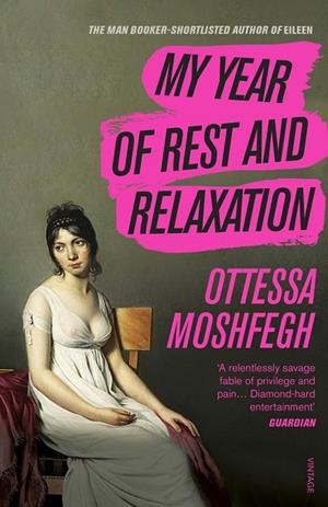 MY YEAR OF REST AND RELAXATION | 9781784707422 | MOSHFEGH, OTTESSA