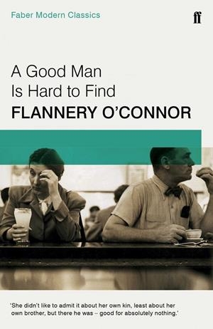 A GOOD MAN IS HARD TO FIND | 9780571322855 | O'CONNOR, FLANNERY