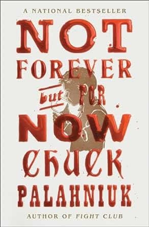 NOT FOREVER BUT FOR NOW | 9781668021422 | PALAHNIUK, CHUCK