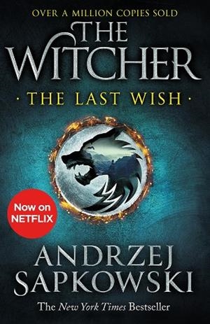 WITCHER 01, THE. THE LAST WISH | 9781473231061 | SAPKOWSKI, ANDRZEJ