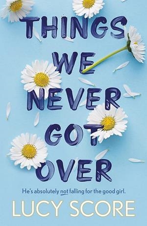 THINGS WE NEVER GOT OVER (KNOCKEMOUT 1) | 9781399713740 | SCORE, LUCY
