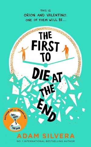FIRST TO DIE AT THE END, THE | 9781398521681 | SILVERA, ADAM