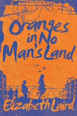 ORANGES IN NO MAN'S LAND | 9781509802920 | LAIRD, ELIZABETH
