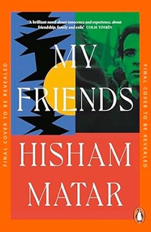 MY FRIENDS | 9780241987032 | MATAR, HISHAM