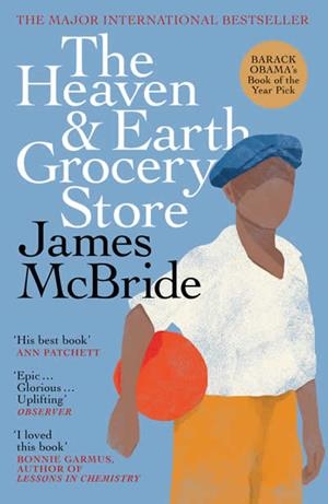 HEAVEN AND EARTH GROCERY STORE, THE | 9781399620420 | MCBRIDE, JAMES