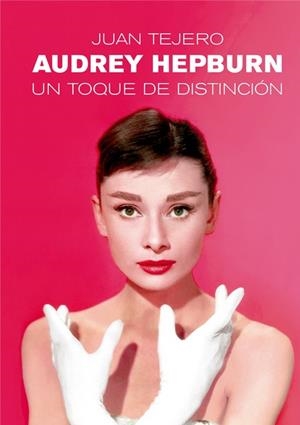 AUDREY HEPBURN | 9791399007374 | TEJERO, JUAN