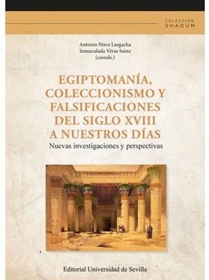 EGIPTOMANIA, COLECCIONISMO Y FALSIFICACIONES DEL SIGLO XVIII A NUESTRO | 9788447226481