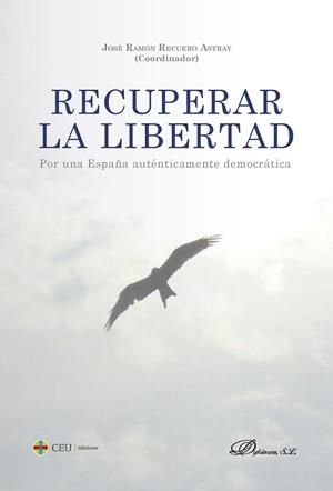 RECUPERAR LA LIBERTAD. POR UNA ESPAÑA AUTÉNTICAMENTE DEMOCRÁTICA | 9788419976925 | RECUERO, JOSÉ RAMON