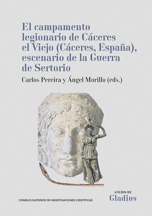 CAMPAMENTO LEGIONARIO DE CÁCERES EL VIEJO (CACERES, ESPANA), ESCENARIO DE LA GUERRA DE SERTORIO | 9788400113575 | PEREIRA, CARLOS