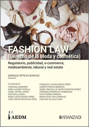 FASHION LAW (DERECHO DE LA MODA Y COSMÉTICA). REGULATORIO, PUBLICIDAD, E-COMMERCE, MEDIOAMBIENTE, LABORAL Y REAL ESTATE (TOMO II) | 9788413096339 | ORTEGA BURGOS, ENRIQUE
