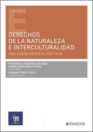 DERECHOS DE LA NATURALEZA E INTERCULTURALIDAD : UNA VISIÓN DESDE EL TAJO | 9788410852235 | DIAZ REVORIO, FRANCISCO JAVIER / REBATO, MARIA ELENA